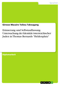 Erinnerung und Selbstauffassung. Untersuchung der Identität österreichischer Juden in Thomas Bernards "Heldenplatz" - Giresse Macaire Teikeu Takougang - E-Book