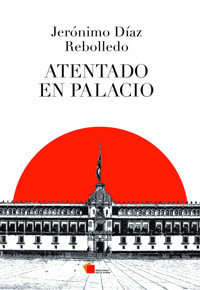 Atentado en Palacio - Jerónimo Díaz - E-Book