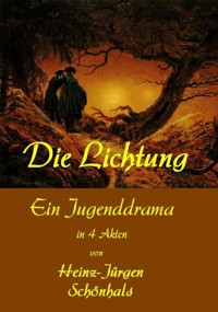 Die Lichtung - Heinz-Jürgen Schönhals - E-Book