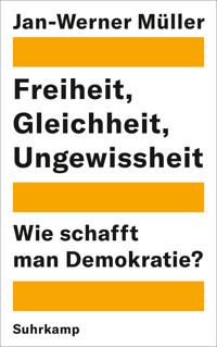 Freiheit, Gleichheit, Ungewissheit - Jan-Werner Müller - E-Book