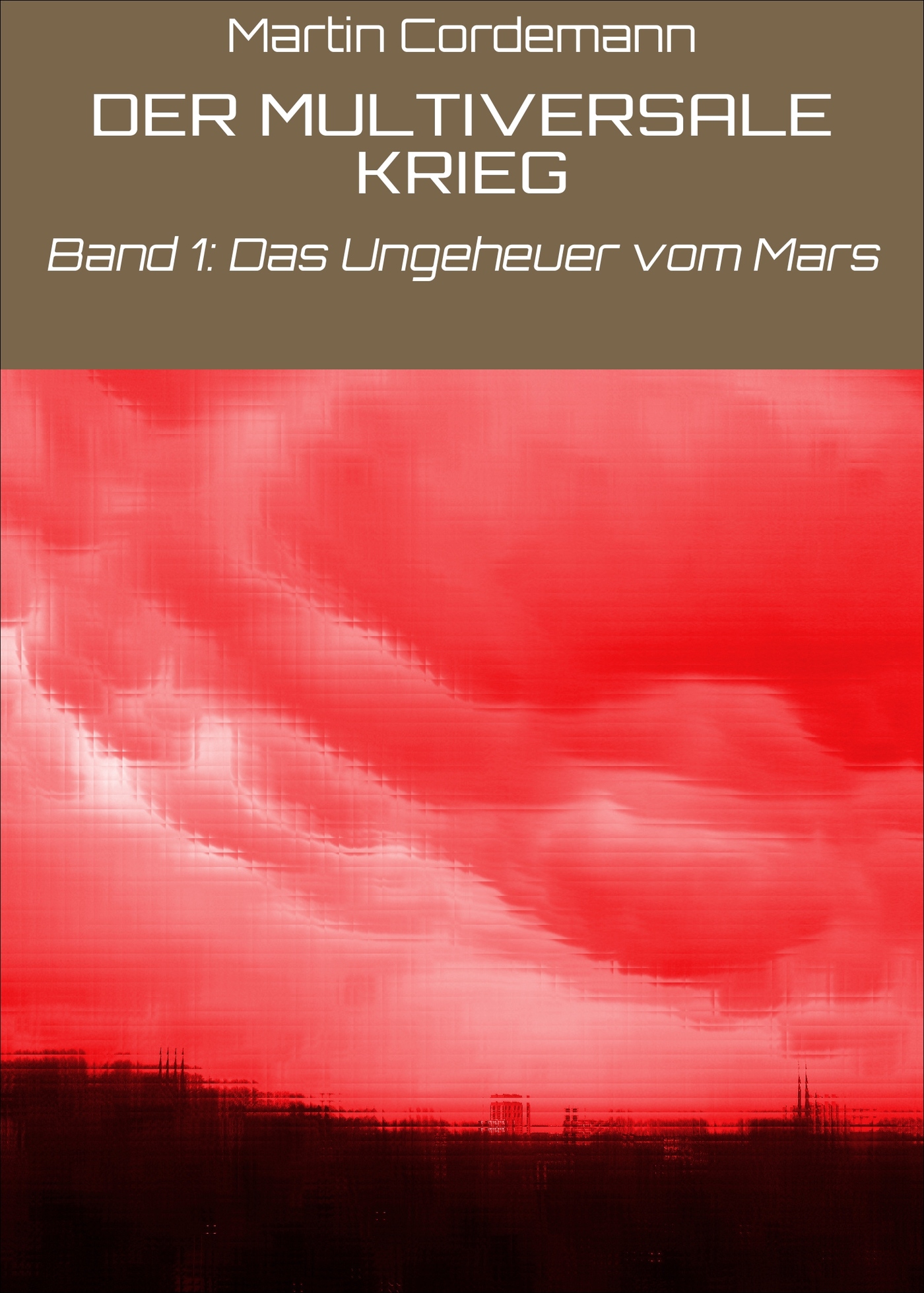 DER MULTIVERSALE KRIEG - Martin Cordemann - E-Book