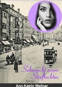 Sehnsucht einer Stieftochter - Ann-Katrin Wallner - E-Book