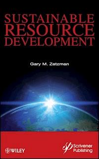 Sustainable Resource Development - Gary M. Zatzman - E-Book