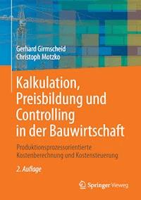 Kalkulation, Preisbildung und Controlling in der Bauwirtschaft - Gerhard Girmscheid - E-Book