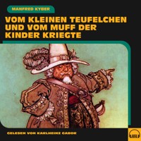Vom kleinen Teufelchen und vom Muff der Kinder kriegte - Manfred Kyber - Hörbuch
