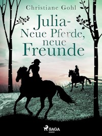 Julia – Neue Pferde, neue Freunde - Christiane Gohl - E-Book