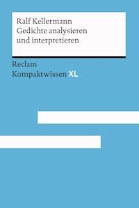 Gedichte analysieren und interpretieren - Ralf Kellermann - E-Book