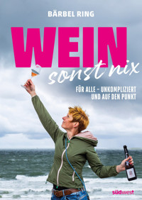 Wein, sonst nix - Bärbel Ring - E-Book
