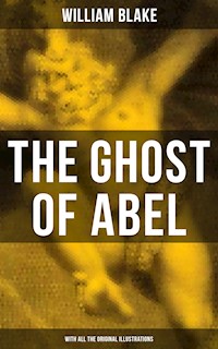 THE GHOST OF ABEL (With All the Original Illustrations) - William Blake - E-Book