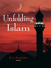 Unfolding Islam - Phillip Stewart - E-Book