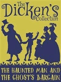 The Haunted Man and the Ghost's Bargain - Charles Dickens - E-Book