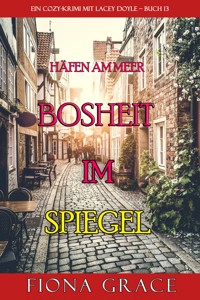 Bosheit im Spiegel (Ein Cozy-Krimi mit Lacey Doyle – Buch 13) - Fiona Grace - E-Book