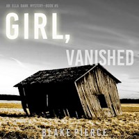 Girl, Vanished (An Ella Dark FBI Suspense Thriller—Book 5) - Blake Pierce - Hörbuch