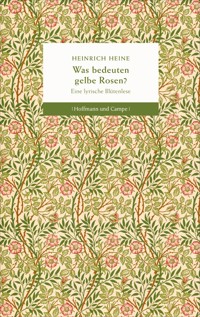 Was bedeuten gelbe Rosen? - Heinrich Heine - E-Book