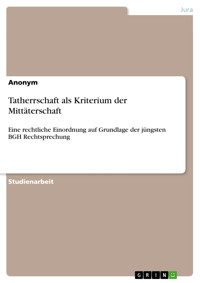Tatherrschaft als Kriterium der Mittäterschaft - - E-Book