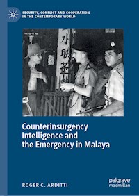 Counterinsurgency Intelligence and the Emergency in Malaya - Roger C. Arditti - E-Book