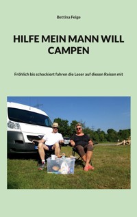 Hilfe mein Mann will Campen - Bettina Feige - E-Book