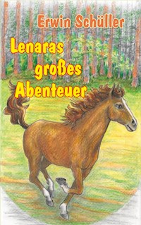 Lenaras großes Abenteuer - Erwin Schüller - E-Book