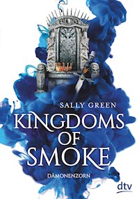 Kingdoms of Smoke – Dämonenzorn - Sally Green - E-Book