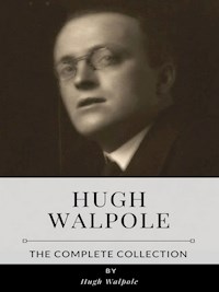 Hugh Walpole – The Complete Collection - Hugh Walpole - E-Book