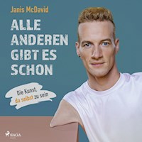 Alle anderen gibt es schon: Die Kunst, du selbst zu sein - Janis McDavid - Hörbuch
