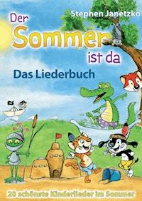 Der Sommer ist da - 20 schönste Kinderlieder im Sommer - Stephen Janetzko - E-Book