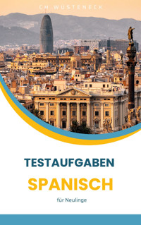 Testaufgaben Spanisch - Ch. Wüsteneck - E-Book