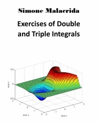 Exercises of Double and Triple Integrals - Simone Malacrida - E-Book