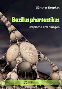 Bazillus phantastikus - Günther Krupkat - E-Book