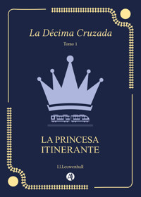 La décima cruzada (tomo 1) - I.I.Leuwenhall - E-Book