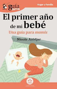 GuíaBurros: El primer año de mi bebe - Nicole Anidjar - E-Book