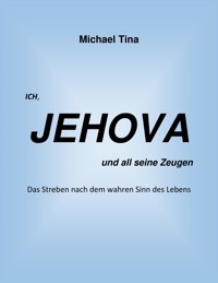 Ich, Jehova und all seine Zeugen - Michael Tina - E-Book