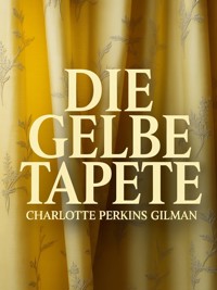 Die gelbe Tapete (übersetzt) - Charlotte Perkins Gilman - E-Book