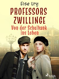 Professors Zwillinge - Von der Schulbank ins Leben - Else Ury - E-Book