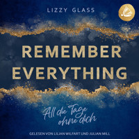 Remember Everything: All die Tage ohne dich - Lizzy Glass - Hörbuch