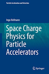 Space Charge Physics for Particle Accelerators - Ingo Hofmann - E-Book