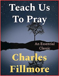 Teach Us To Pray - Charles Fillmore - E-Book