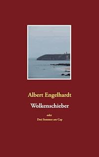 Wolkenschieber oder Drei Sommer am Cap - Albert Engelhardt - E-Book