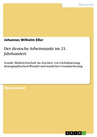 Der deutsche Arbeitsmarkt im 21. Jahrhundert - Johannes Wilhelm Eßer - E-Book