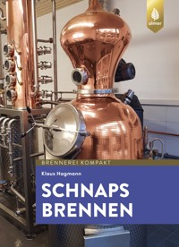 Schnaps brennen - Dr. Klaus Hagmann - E-Book
