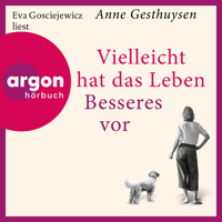 Vielleicht hat das Leben Besseres vor (Ungekürzte Lesung) - Anne Gesthuysen - Hörbuch