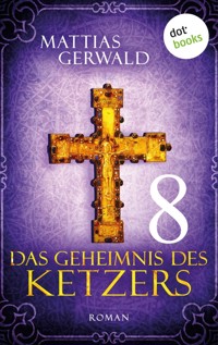 Das Geheimnis des Ketzers - Teil 8 - Mattias Gerwald - E-Book