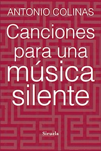 Canciones para una música silente - Antonio Colinas - E-Book