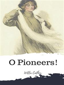 O Pioneers! - Willa Cather - E-Book