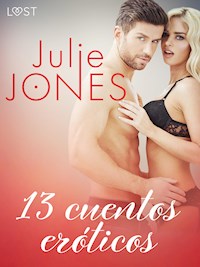 Julie Jones: 13 cuentos eróticos - Julie Jones - E-Book