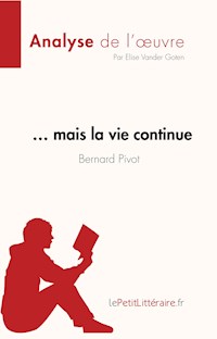 … mais la vie continue de Bernard Pivot (Analyse de l'oeuvre) - Elise Vander Goten - E-Book
