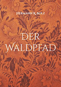 Der Waldpfad - Hermann R. Bolz - E-Book