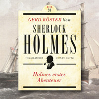 Holmes erstes Abenteuer - Gerd Köster liest Sherlock Holmes, Band 20 (Ungekürzt) - Sir Arthur Conan Doyle - Hörbuch