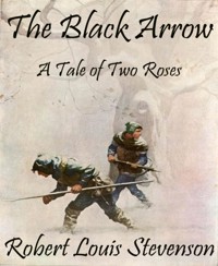 The Black Arrow (Annotated) - Robert Louis Stevenson - E-Book