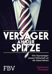 Versager an der Spitze - Valentin Pretzer - E-Book